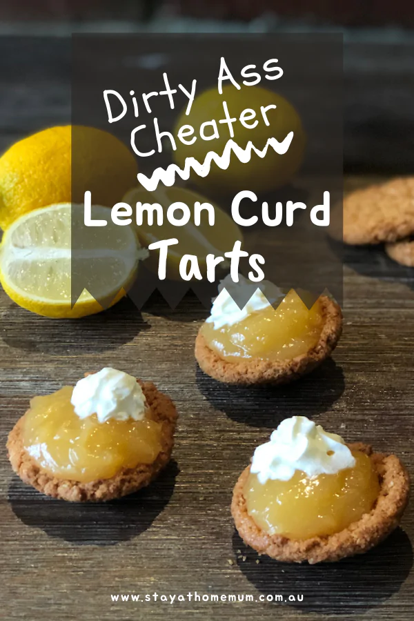 Dirty Ass Cheater Lemon Curd Tarts | Stay at Home Mum